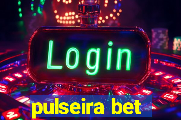 pulseira bet